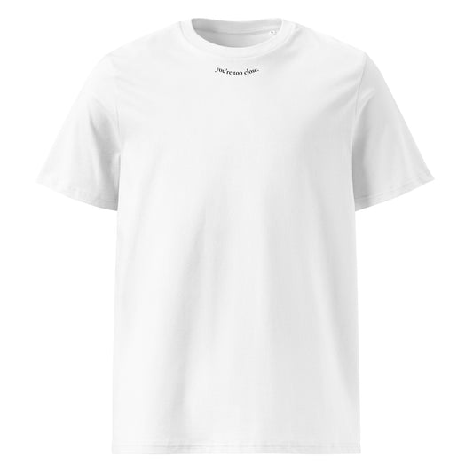 sueed. organic cotton t-shirt -  you're too close.